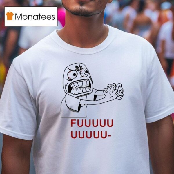 Fuuuu Monster Meme T Shirt