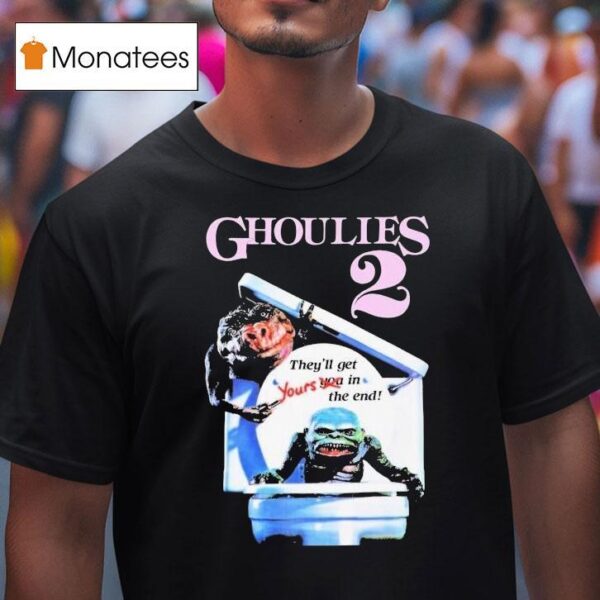 Ghoulies They Ll Get Yours In The End T Shirt