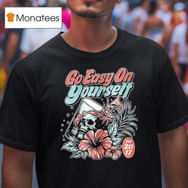 Go Easy On Yourself Est T Shirt