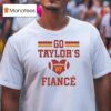 Go Taylors Fiance T Shirt