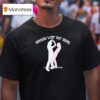 Grind Wit Yo Girl Sodave Music T Shirt