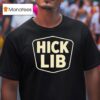 Hick Lib T Shirt