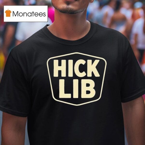 Hick Lib T Shirt
