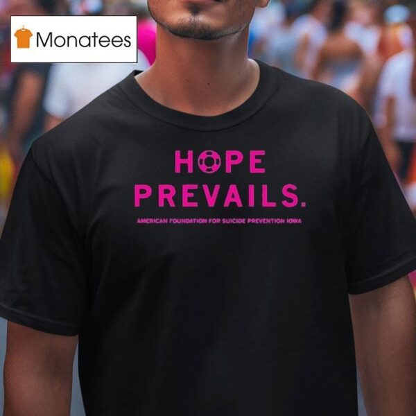 Hope Prevails American Foundation For Suicide Prevention Iowa T Shirt