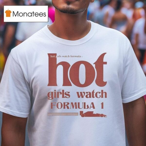 Hot Girl Watch Formula T Shirt