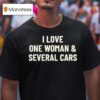 I Love One Woman And Several Cars T Shirs T Shirt