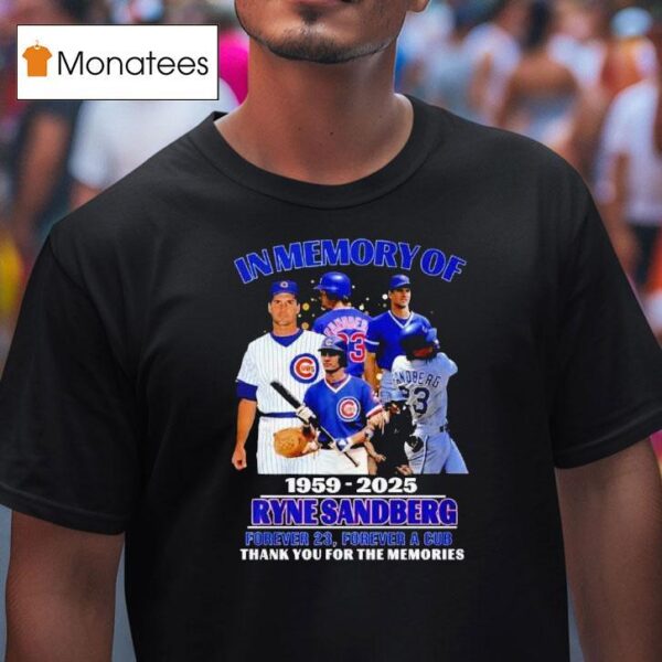 In Memory Of Ryne Sandberg Forever Forever A Cub T Shirt