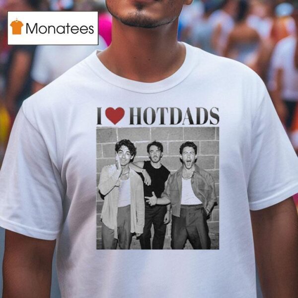 Jonas Brothers I Love Hot Dads T Shirt
