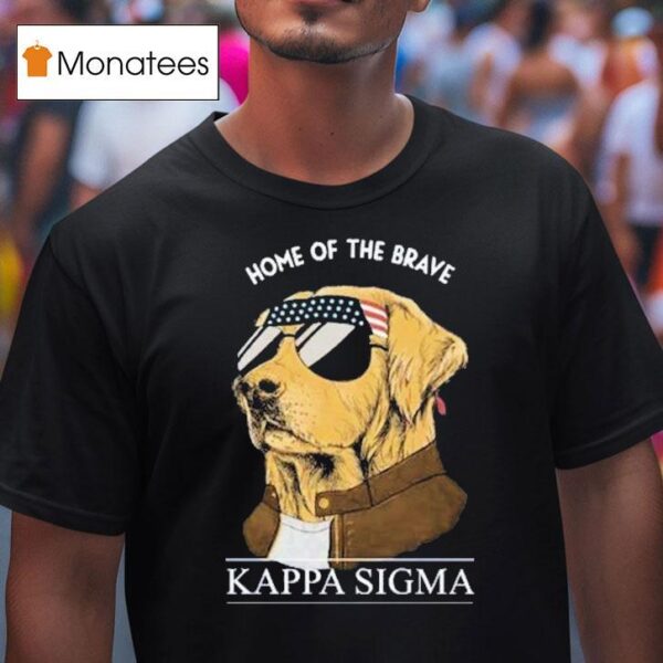 Kappa Sigma Home Of The Brave Dog T Shirt