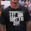 Let God Sort Em Ou T Shirt