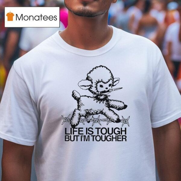 Life Is Tough But I M Tougher Baby Lamb T Shirt