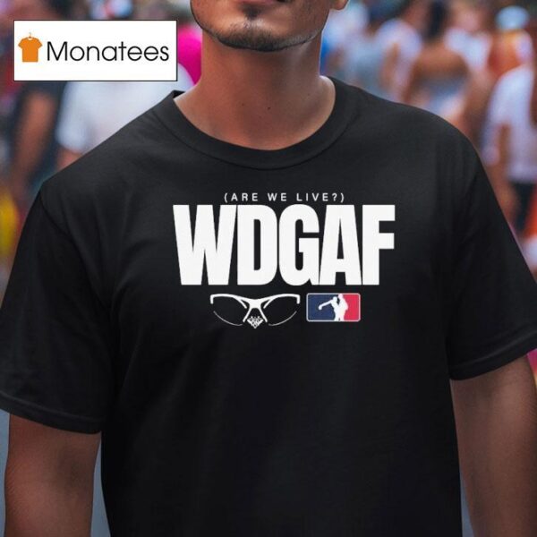 Los Angeles Dodgers Wdgaf Are We Live T Shirt
