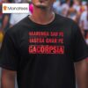 Maarunga Sar Pe Hagega Ghar Pe Gacorpsia T Shirt