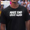 Make Emo Great Again T Shirt