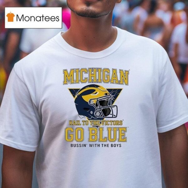 Michigan Wolverines Helmet Hail To The Victors Go Blue Bussin With The Boys T Shirt