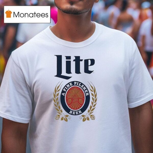 Miller Lite A Fine Pilsner Beer T Shirt