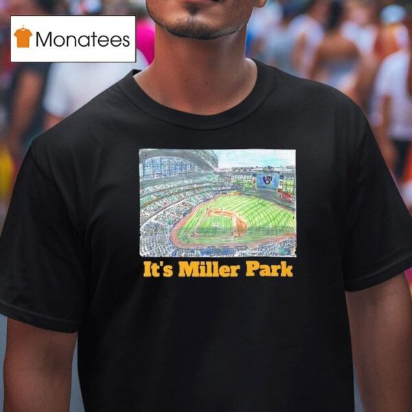 Milwaukee Brewers It S Miller Park T Shirt