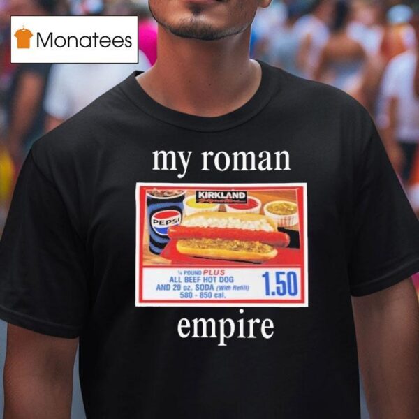 My Roman Empire Costco Hot Dog T Shirt