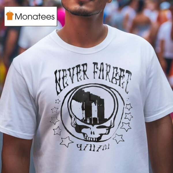 Never Forget Grateful Dead X Twin Towers T Shirs T Shirt
