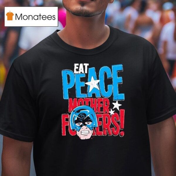 Peacemaker Eat Peace Mother Fckers T Shirt