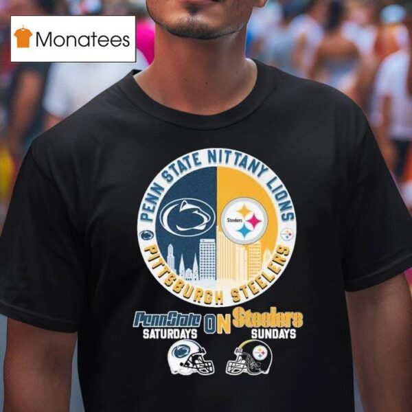 Penn State Nittany Lions On Saturdays Pittsburgh Slers On Sundays Helmets T Shirt