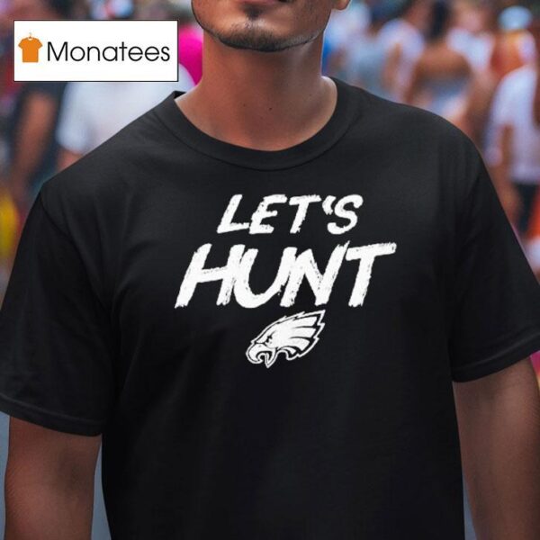 Philadelphia Eagles Let S Hunt Philly S T Shirt