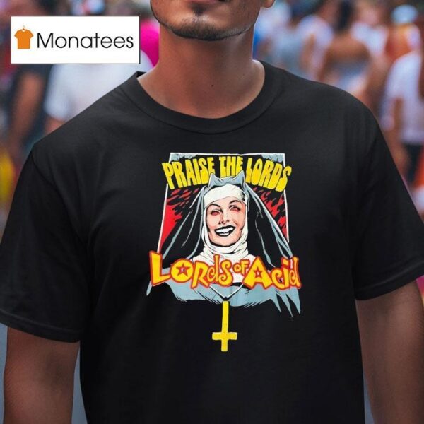 Praise The Lords Lords Of Acid T Shirt