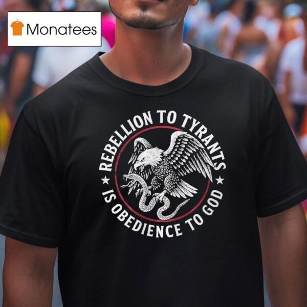 Rebellion To Tyrants Is Obedience To God Eagle T Shirt