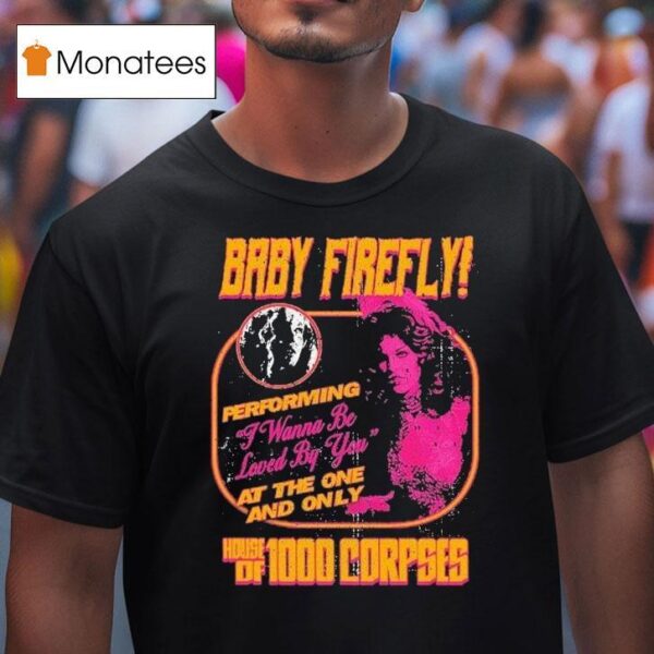 Rob Zombie Baby Firefly Performing I Wanna Be Loved By You At The One And Only House Of Corpses Flyer T Shirt