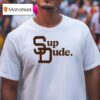 San Diego Padres Sup Dude T Shirt