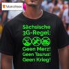 Saxon G Rule Schsische Geen Merz Geen Taurus Geen Krieg G Regel T Shirt