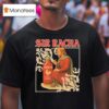 Sir Racha Hot Chili Sauce Sriracha Medieval T Shirt