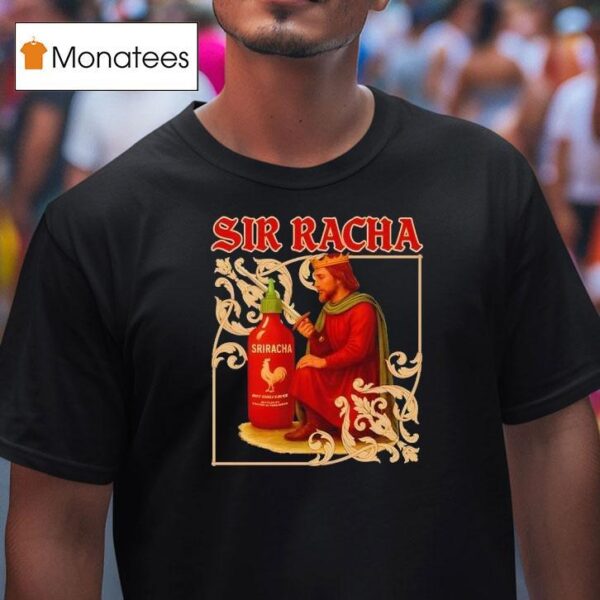 Sir Racha Sriracha Medieval T Shirt