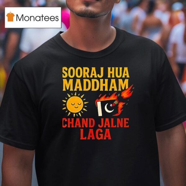 Sooraj Hua Maddham Chand Jalne Laga T Shirt