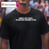 Sorry Not Today Im Reading Kennedy Ryan T Shirt