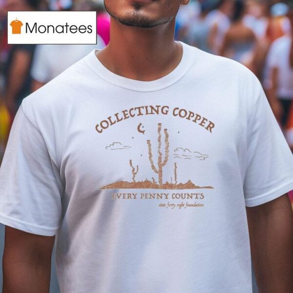 State Forty Eight Foundation Collecting Copper Every Penny Counts T Shirt