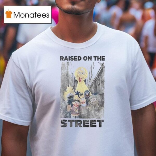 Street Raised On The Streets T Shirt