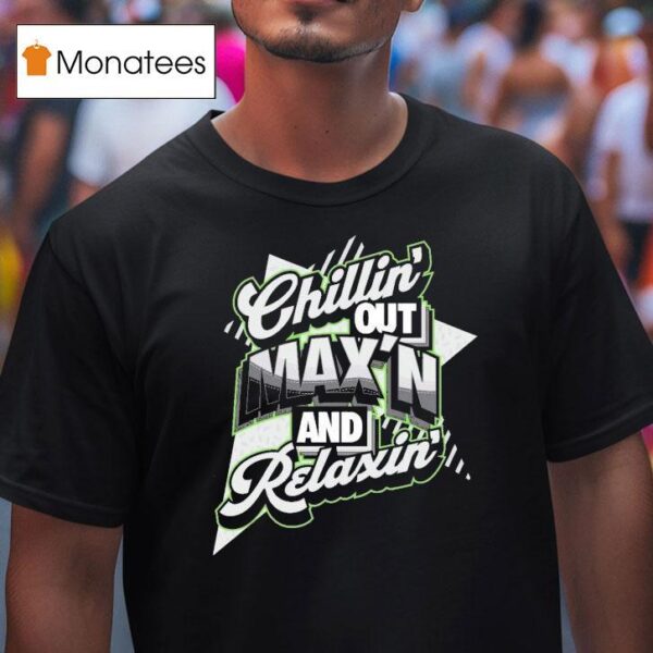 Streetwise Chillin Out Max N And Relaxin T Shirt