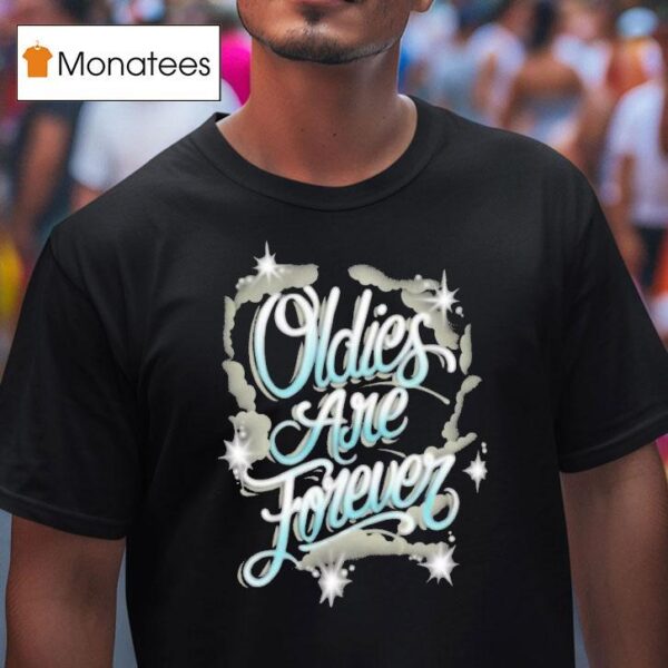 Streetwise Oldies Are Forever T Shirt
