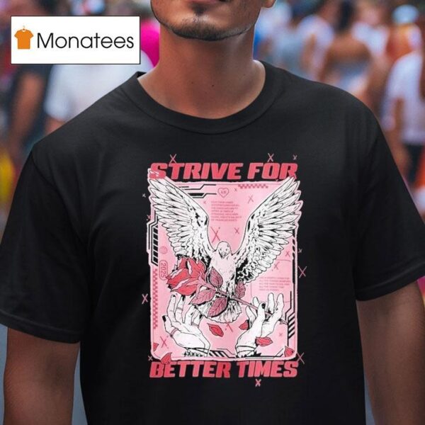 Strive For Better Times Dove T Shirt