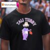 Tali Tubby As Tinky Winky T Shirt