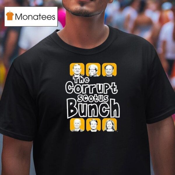 The Corrupt Scotus Bunch T Shirt