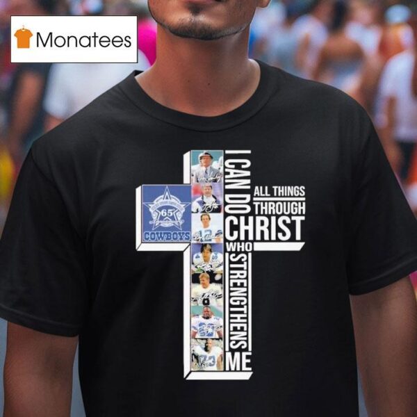 The Dallas Cowboys Th Seasons I Can Do Through All Things Through Who Strengthens Me Signatures T Shirt
