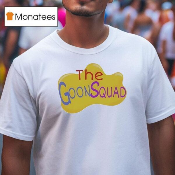 The Goon Squad T Shirt