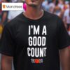The Rock I M A Good Counts T Shirt