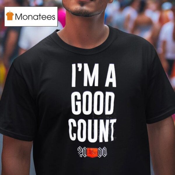 The Rock I M A Good Counts T Shirt