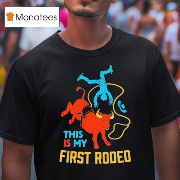 This Is My First Rodeo T Shirt