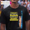 Today I M Not Gonna Be An Asshole I M Gonna Be Nice Stop Laughing You Fckers It Could Happen T Shirt