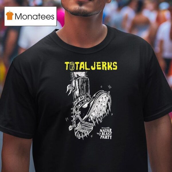Total Jerks Natar Blas Party Vol T Shirt