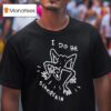 Trevor Henderson I Do Be Scamperin T Shirt